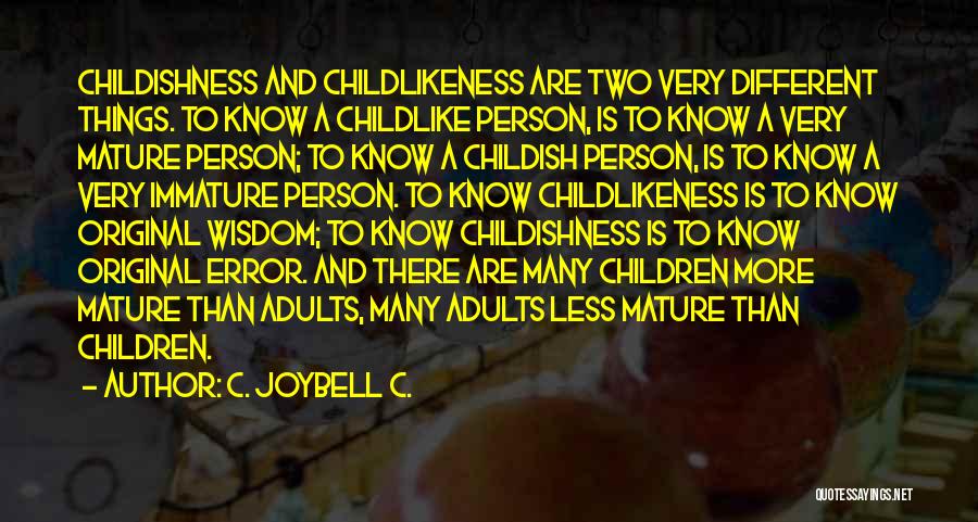 Maturity Vs Immaturity Quotes By C. JoyBell C.