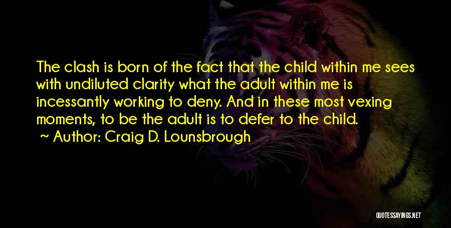 Maturity Vs Immaturity Quotes By Craig D. Lounsbrough