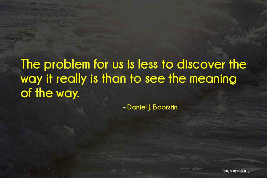 Matveev Kurgan Quotes By Daniel J. Boorstin Matveev Kurgan Quotes By Daniel J. Boorstin