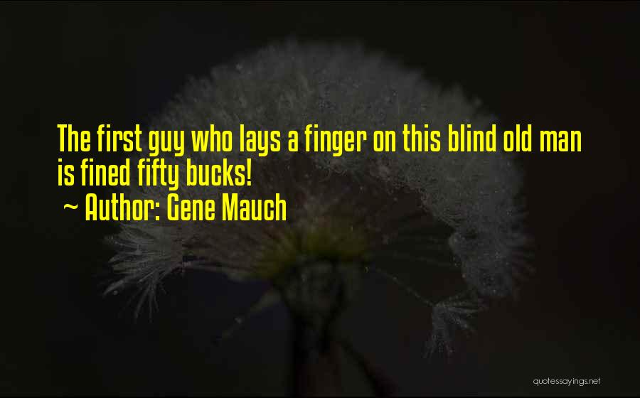 Mauch Quotes By Gene Mauch