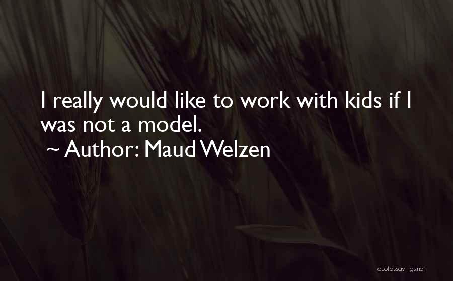 Maud Welzen Quotes 1866288