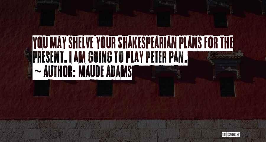 Maude Adams Quotes 507868