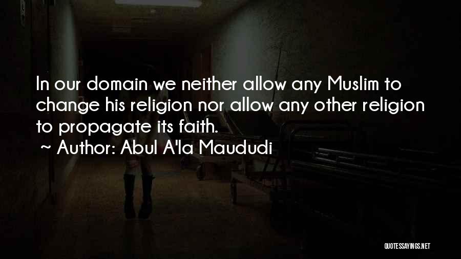 Maududi Quotes By Abul A'la Maududi