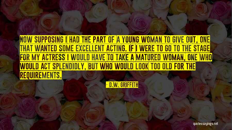 Maulding Gatech Quotes By D.W. Griffith Maulding Gatech Quotes By D.W. Griffith