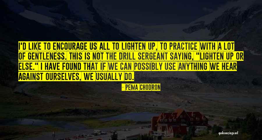 Maumelle Ar Quotes By Pema Chodron Maumelle Ar Quotes By Pema Chodron