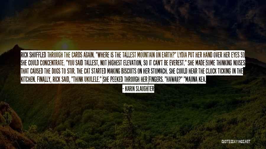 Mauna Kea Quotes By Karin Slaughter