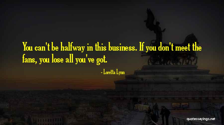 Maunsell Fort Quotes By Loretta Lynn Maunsell Fort Quotes By Loretta Lynn