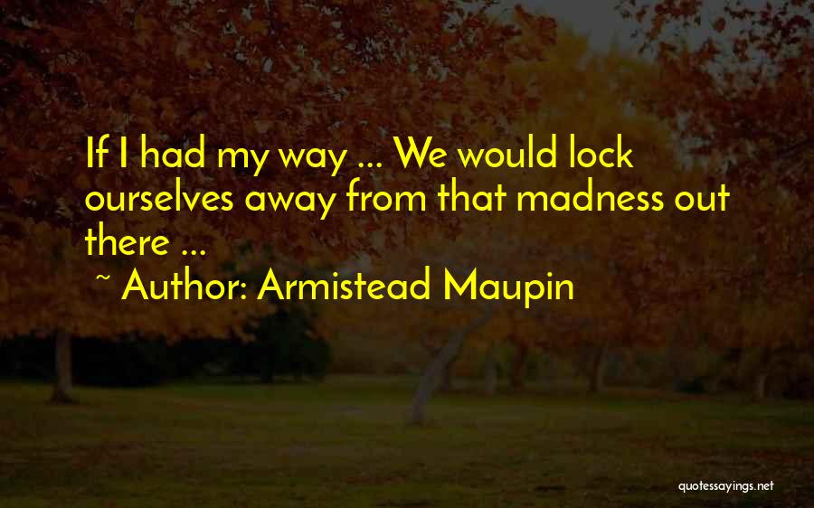 Maupin Quotes By Armistead Maupin