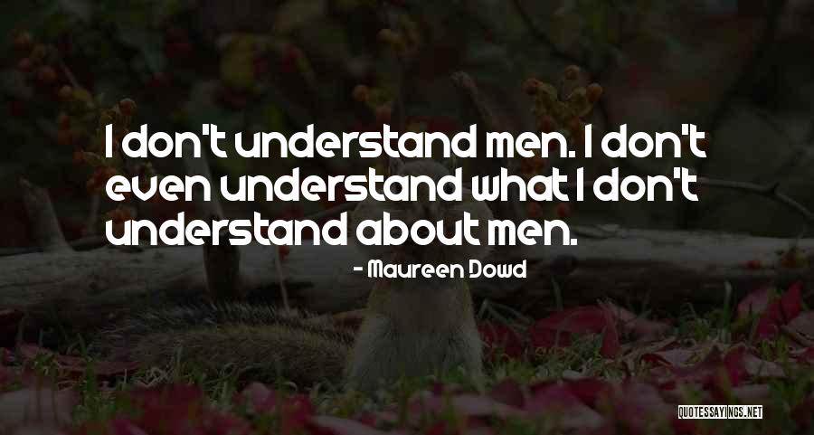 Maureen Dowd Quotes 1271326 Maureen Dowd Quotes 1271326