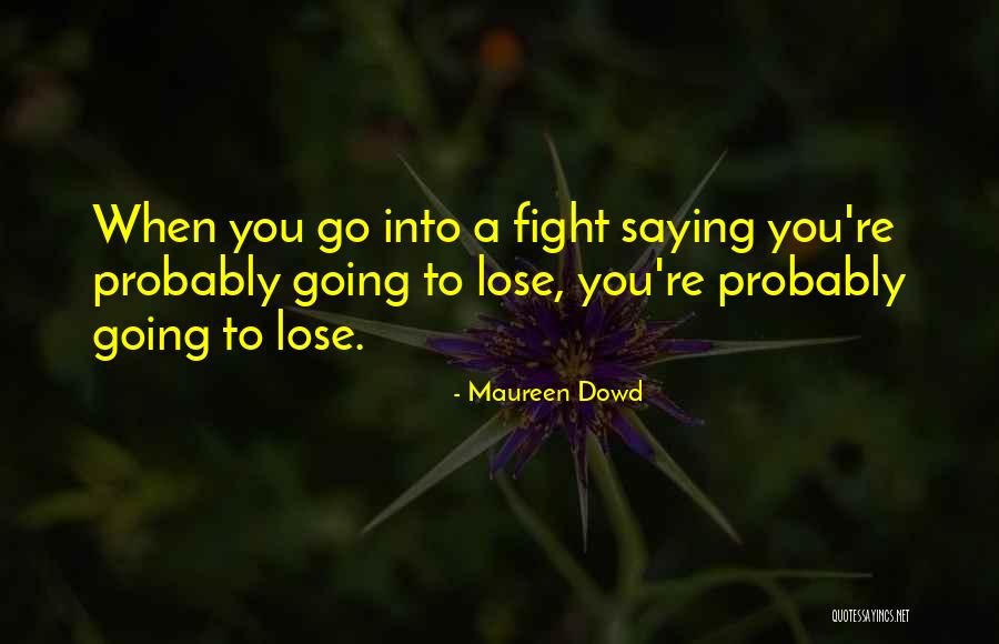 Maureen Dowd Quotes 716365 Maureen Dowd Quotes 716365