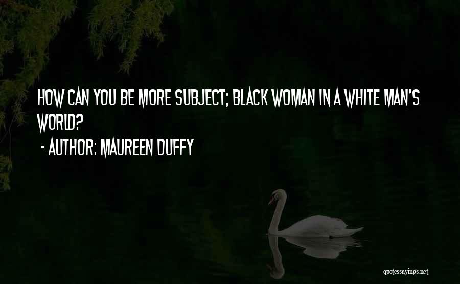 Maureen Duffy Quotes 1788381