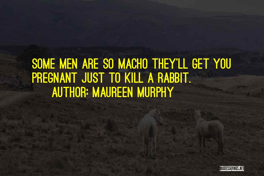 Maureen Murphy Quotes 516599
