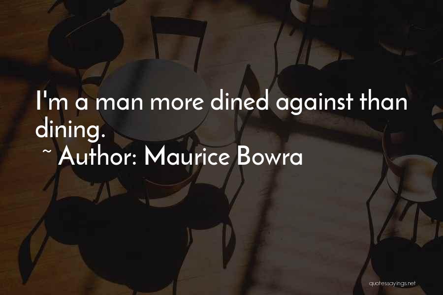 Maurice Bowra Quotes 1679710