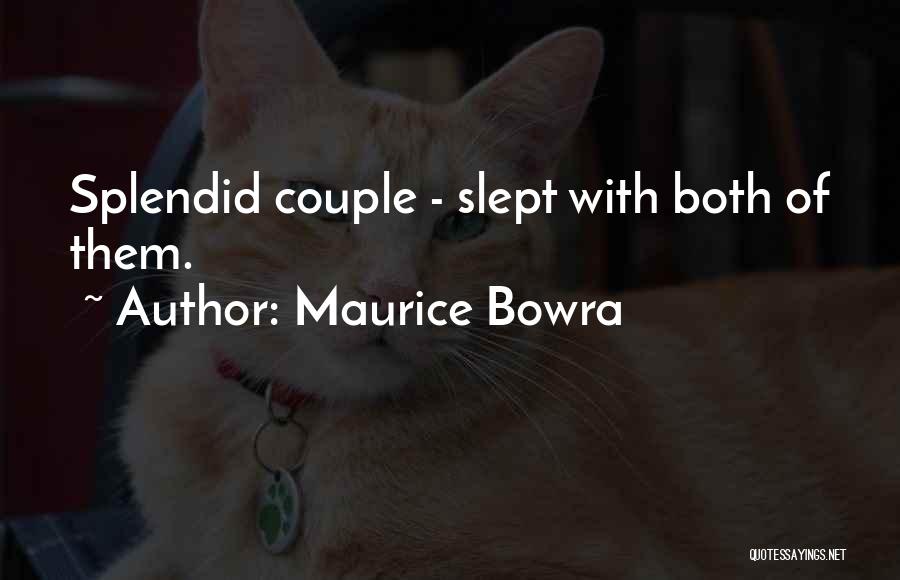 Maurice Bowra Quotes 1778360