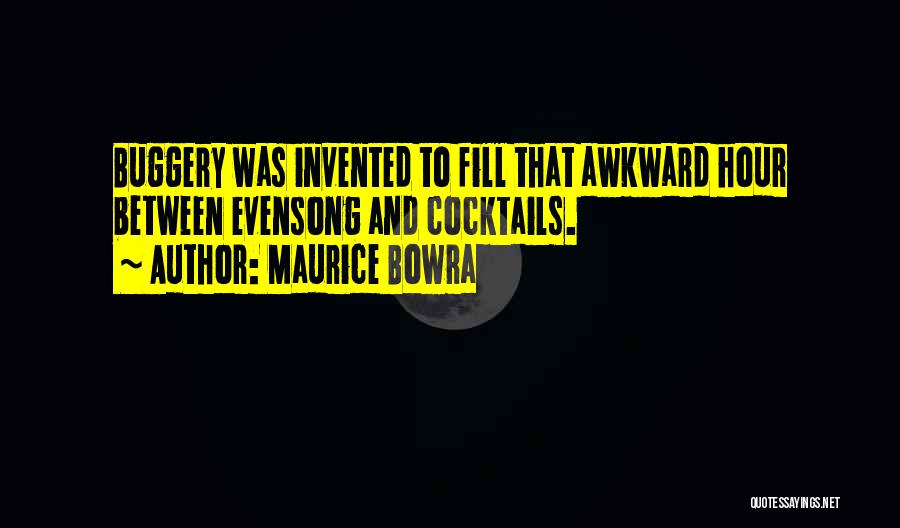Maurice Bowra Quotes 311575