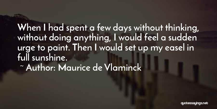 Maurice De Vlaminck Quotes 1667392