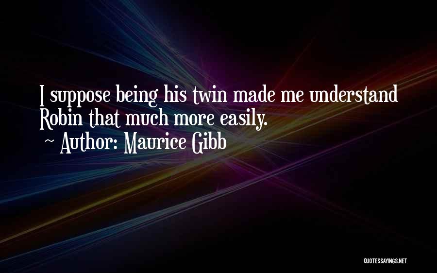 Maurice Gibb Quotes 1849508