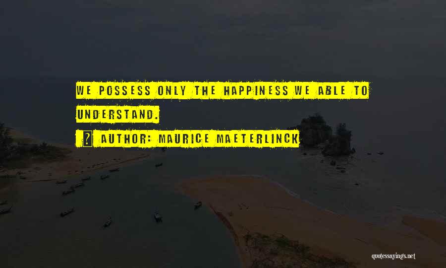 Maurice Maeterlinck Quotes 2127931