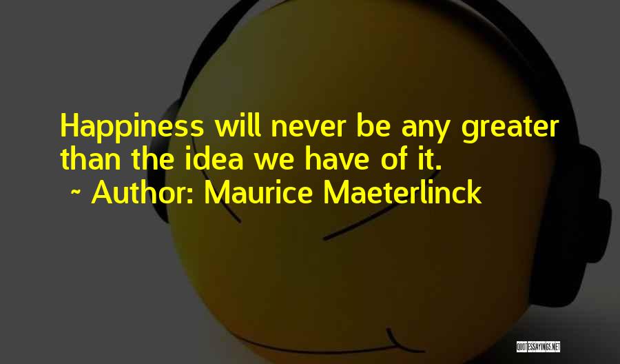 Maurice Maeterlinck Quotes 2146319