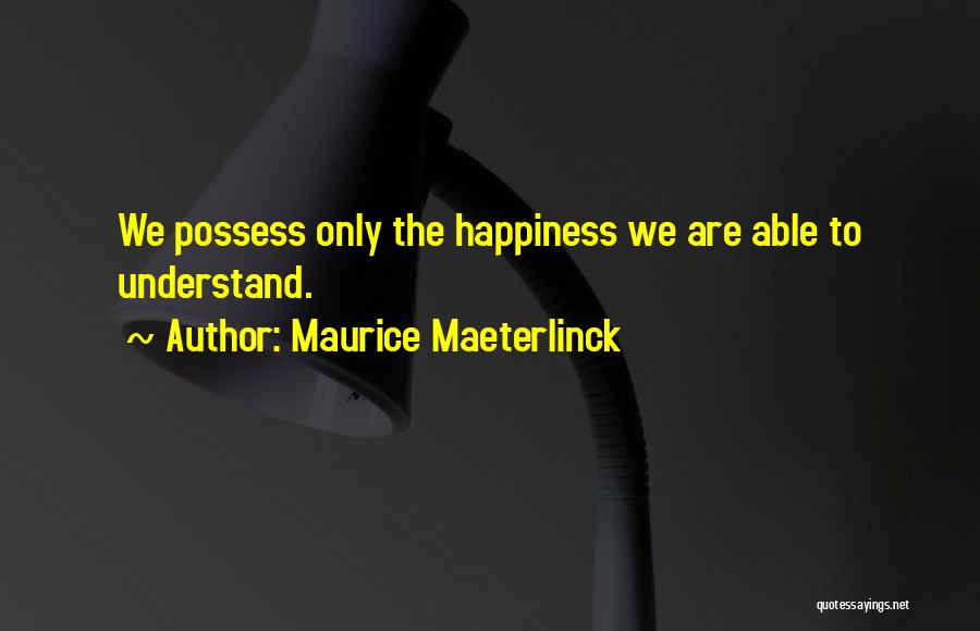 Maurice Maeterlinck Quotes 2167877