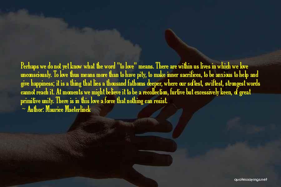 Maurice Maeterlinck Quotes 463779
