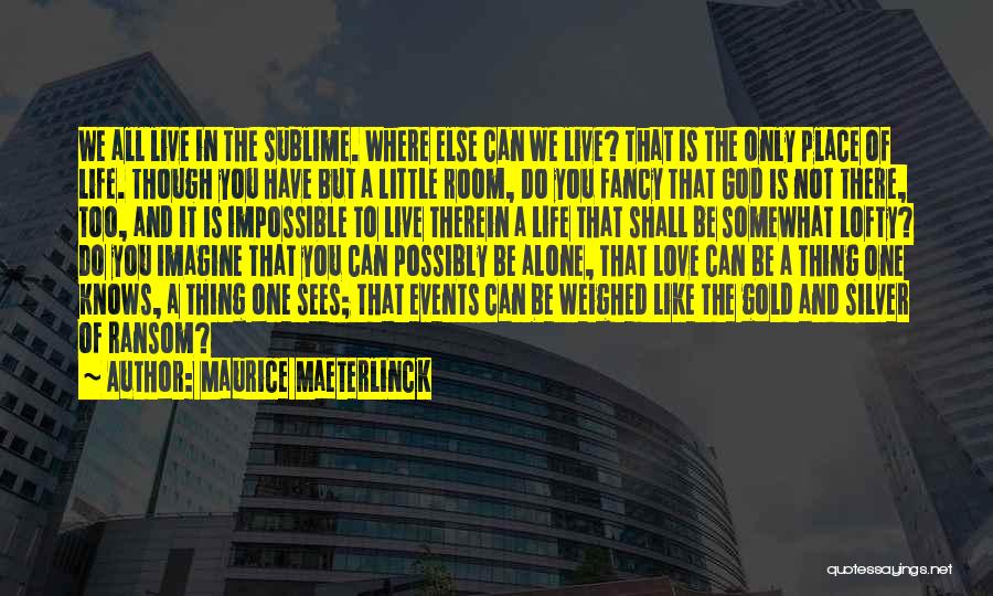 Maurice Maeterlinck Quotes 502533