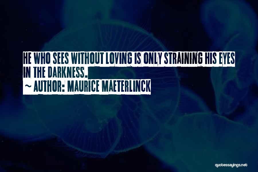 Maurice Maeterlinck Quotes 696038