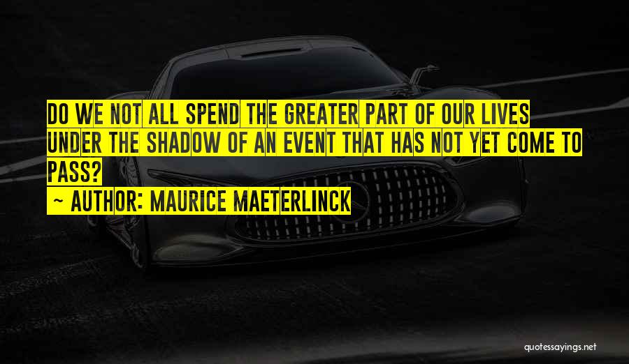 Maurice Maeterlinck Quotes 982793