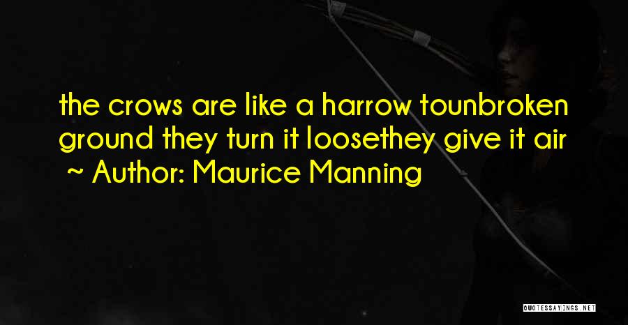 Maurice Manning Quotes 1434845