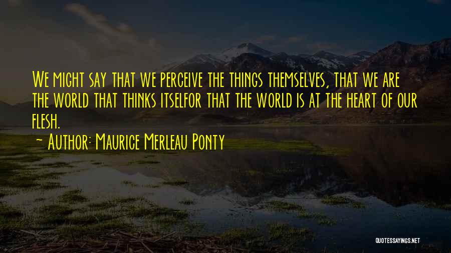 Maurice Merleau Ponty Quotes 1394430