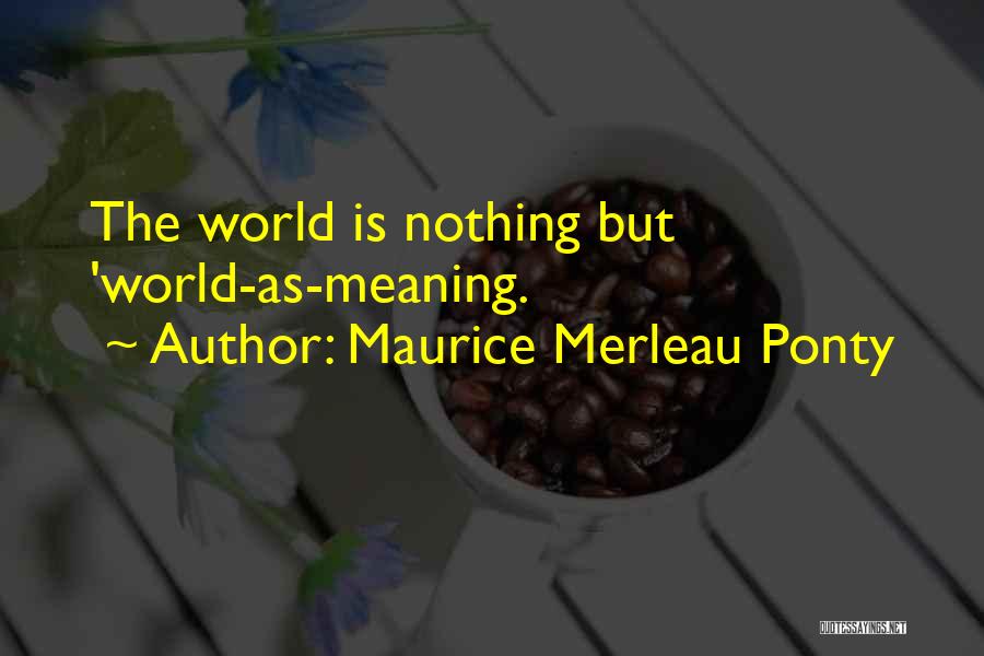 Maurice Merleau Ponty Quotes 2079056