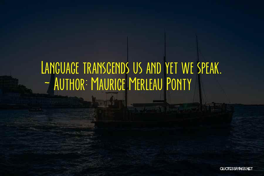 Maurice Merleau Ponty Quotes 2225212