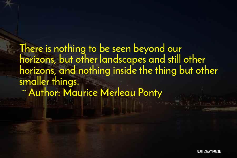 Maurice Merleau Ponty Quotes 240838