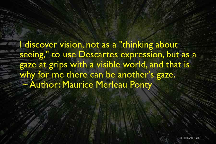 Maurice Merleau Ponty Quotes 454960