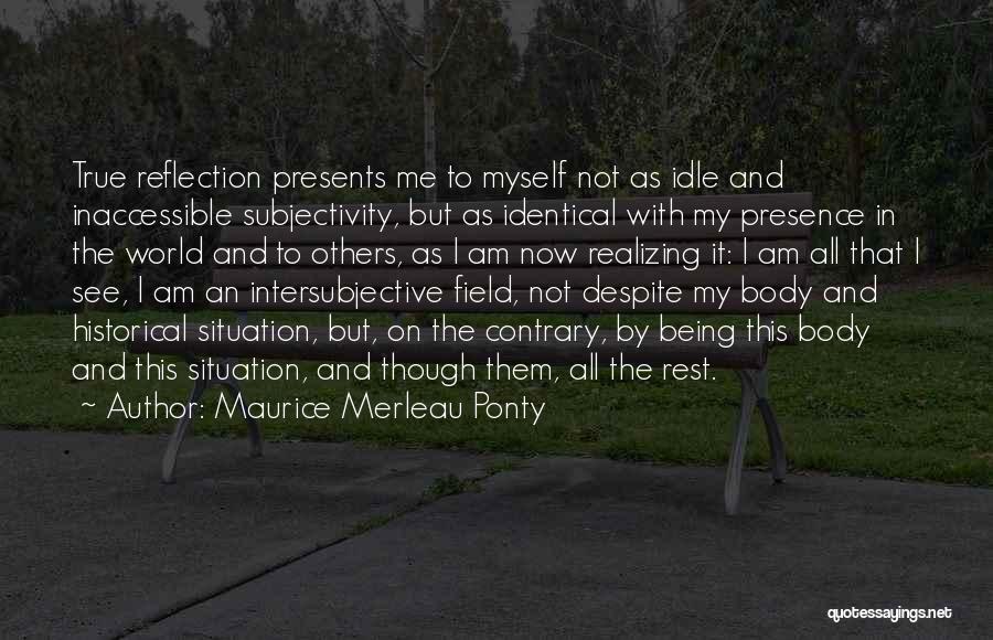 Maurice Merleau Ponty Quotes 700915