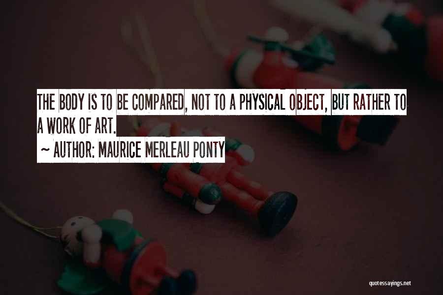 Maurice Merleau Ponty Quotes 963379