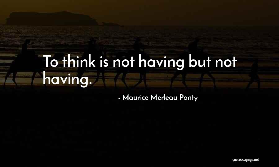 Maurice Ponty Quotes By Maurice Merleau Ponty Maurice Ponty Quotes By Maurice Merleau Ponty