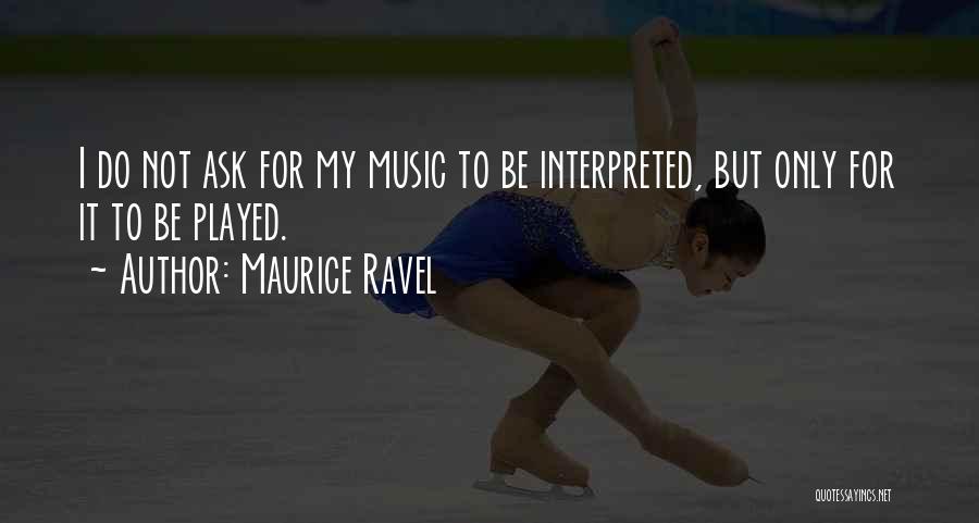 Maurice Ravel Quotes 1167967