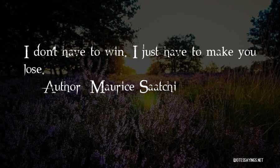 Maurice Saatchi Quotes 1226470