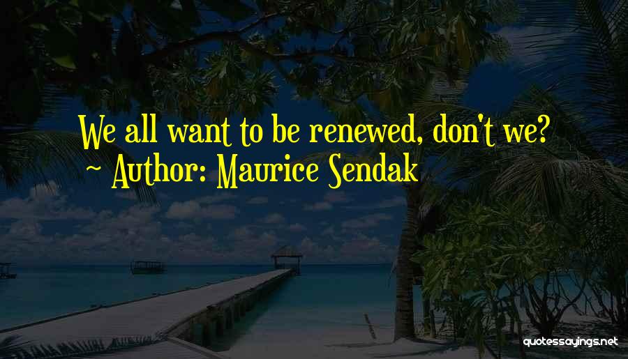 Maurice Sendak Quotes 723809