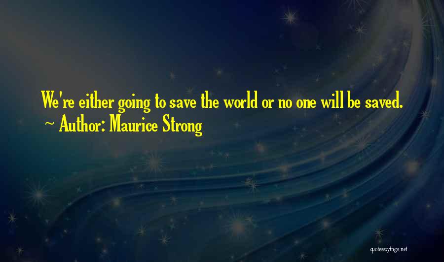 Maurice Strong Quotes 1692150