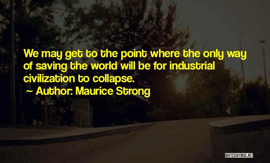 Maurice Strong Quotes 727360