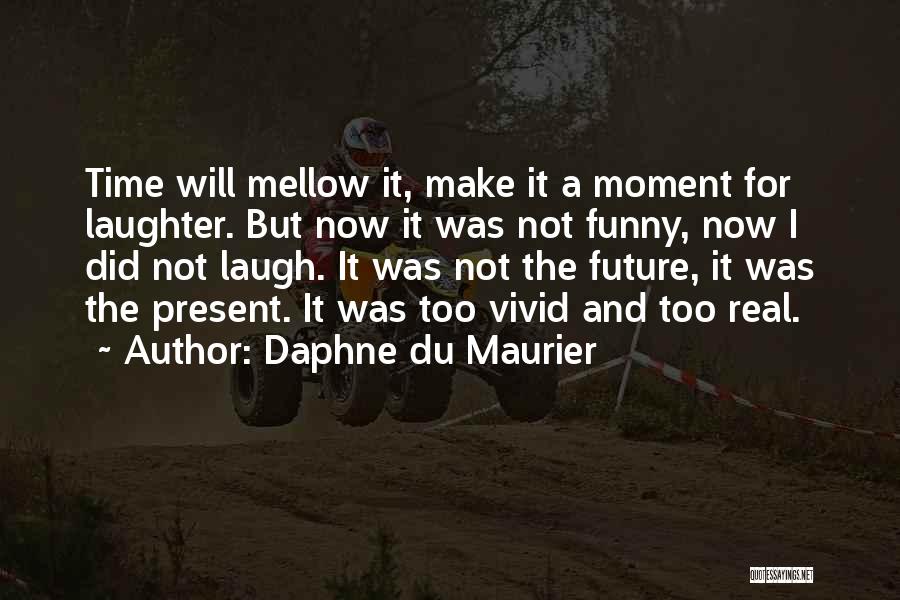 Maurier Quotes By Daphne Du Maurier