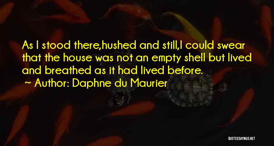 Maurier Quotes By Daphne Du Maurier