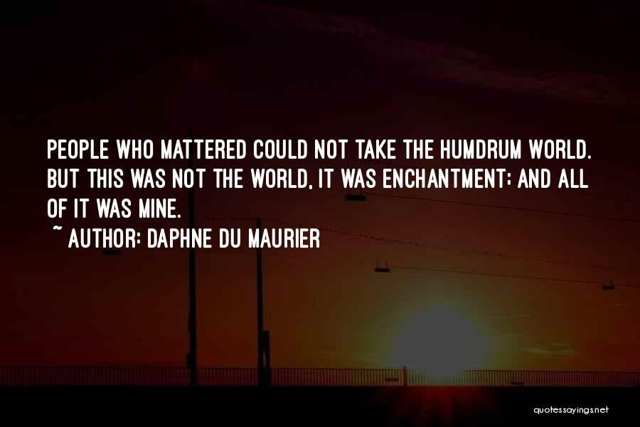 Maurier Quotes By Daphne Du Maurier