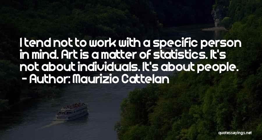 Maurizio Cattelan Quotes 528032