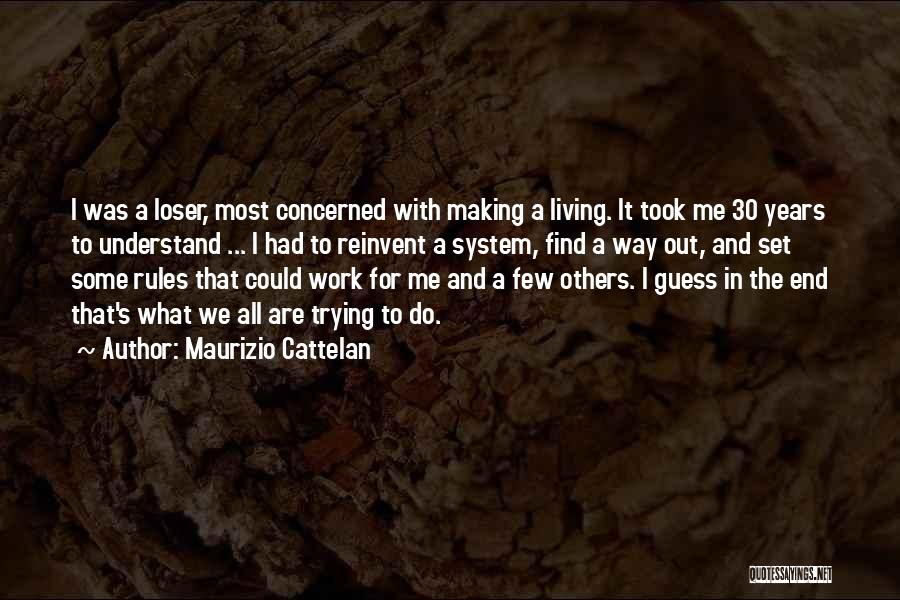 Maurizio Cattelan Quotes 874002