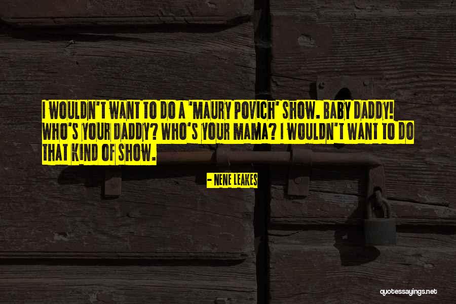 Maury Quotes By NeNe Leakes Maury Quotes By NeNe Leakes