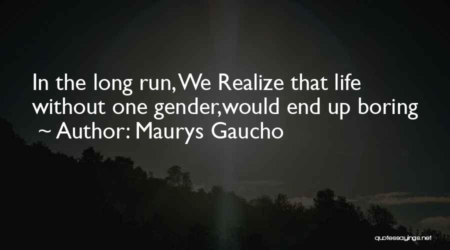 Maurys Gaucho Quotes 1467121