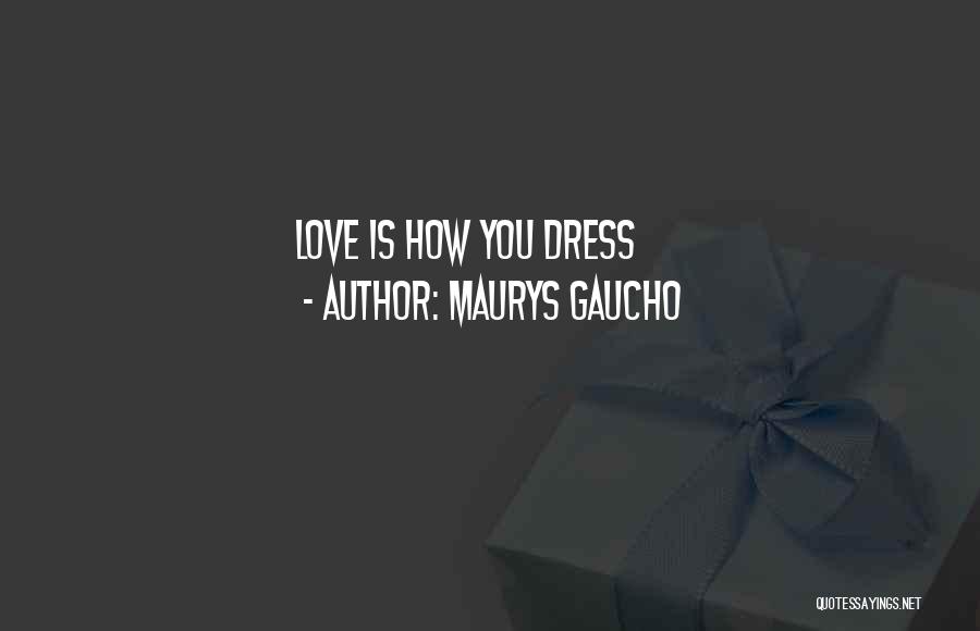 Maurys Gaucho Quotes 1469857